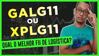 GALG11 OU XPLG11 QUAL O MELHOR FII DE LOGÍSTICA PRA INVESTIR [upl. by Barsky]