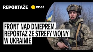 Front nad Dnieprem Reportaż ze strefy wojny w Ukrainie [upl. by Theodora]