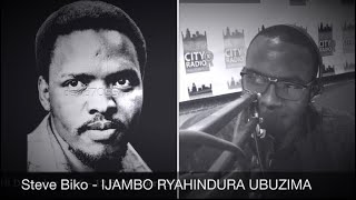 Steve Biko  IJAMBO RYAHINDURA UBUZIMA EP289 [upl. by Ardnasil476]