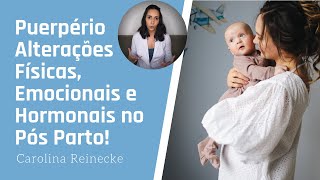 PUERPÉRIO Alterações Físicas Emocionais e Hormonais nas Primeiras Semanas PÓS PARTO [upl. by Shwalb334]