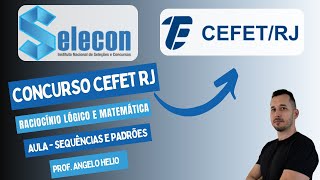 Concurso CEFET RJ  Raciocínio Lógico Banca SELECON  Sequências e Padrões [upl. by Croteau]