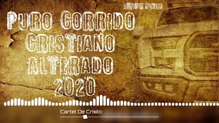 Puro Corrido Alterado Cristiano 2020 [upl. by Einafit]