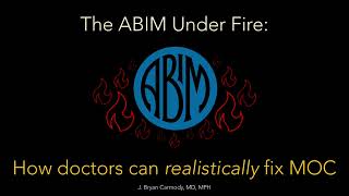 The ABIM Under Fire How Doctors Can Realistically Fix MOC [upl. by Enyaht]