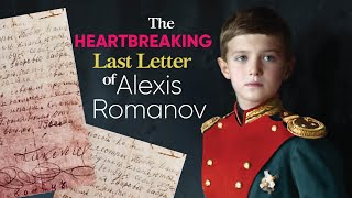 The HEARTBREAKING Last Letter of Alexis Romanov [upl. by Stewardson]