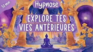 Hypnose Régressive🔮 Plonge dans tes Vies Passées amp Éveille ta Connexion Spirituelle  30 minutes [upl. by Neffets207]