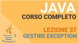 Gestione Exception Exception Handling  JAVA TUTORIAL ITALIANO 37 [upl. by Arthur839]