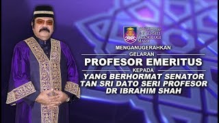 Penganugerahan Gelaran Profesor Emeritus Kepada YB Senator Tan Sri Dato Seri Prof Dr Ibrahim Shah [upl. by Andromeda]