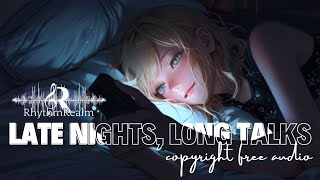 RhythmRealm  LATE NIGHTS LONG TALKS Copyright free audio [upl. by Zubkoff]