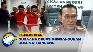 HEADLINE NEWS 1012 Dugaan Korupsi Pembangunan Rusun di Bandung [upl. by Alya966]