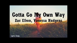 Gotta Go My Own Way  Vanessa Hudgens Zac Efron Lyrics [upl. by Odraleba]