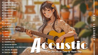 Best Acoustic Songs Collection  Acoustic Guitar Covers Of Popular Songs  Chill Acoustic Love Songs [upl. by Radie908]