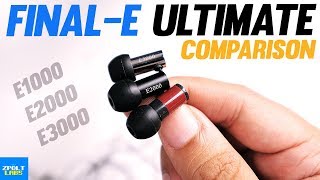 Final Audio ULTIMATE Comparison  E3000 vs E2000 vs E1000  Final BATTLE [upl. by Idoux]