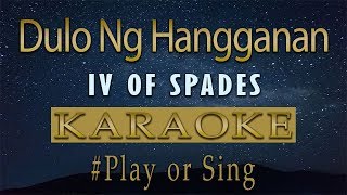 IV OF SPADES  Dulo Ng Hangganan  Karaoke [upl. by Woodward639]