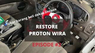 Project Restore Proton Wira EP2  DIY Tukar Gear Steering amp Meter MYVI [upl. by Audrye]