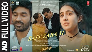 Atrangi Re Rait Zara Si Full Video ARRahmanAkshay DhanushSaraArijit Shashaa  Bhushan K [upl. by Idac105]