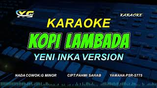 KOPI LAMBADA KARAOKE KOPLO  YENI INKA VERSION NADA COWOK [upl. by Eerot]