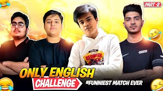 Only English Challenge In Tournament GONE EXTREME WRONG 🥵  Funniest Ending Ever 🤣 Part  2 [upl. by Llewellyn]