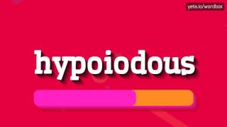 HYPOIODOUS  HOW TO PRONOUNCE IT [upl. by Ljoka388]