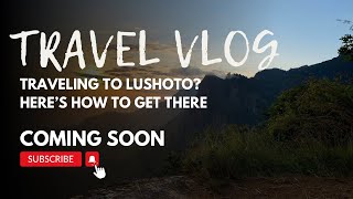 Traveling To Lushoto Here’s How To Get There [upl. by Woodrow]