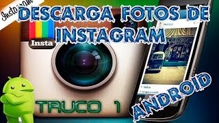 descargar fotos de instagram android trucos 2014 [upl. by Esyla985]