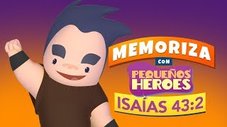 ISAIAS 432 🌊💪🏻  BIBLIA PARA NIÑOS  Memoriza versiculo de la Biblia con Pequeños Heroes para niños [upl. by Merete]