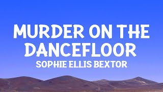 Sophie Ellis Bextor  Murder On The Dancefloor Lyrics [upl. by Arratoon]