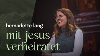 Mit Jesus verheiratet  Bernadette Lang WENIGER 2023 [upl. by Sidonie]