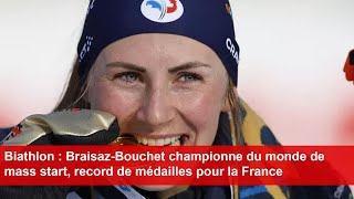 Biathlon  BraisazBouchet championne du monde de mass start record de médailles pour la France [upl. by Elleryt]