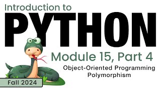 Python Fall 2024 Module 154 ObjectOriented Programming  Polymorphism [upl. by Blancha]