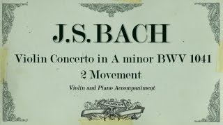 Bach violin concerto A minor BWV 1041  2 movement Andante  Piano Accompaniment [upl. by Florella]