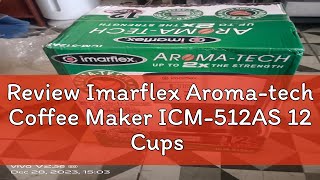 Review Imarflex Aromatech Coffee Maker ICM512AS 12 Cups [upl. by Jabin]