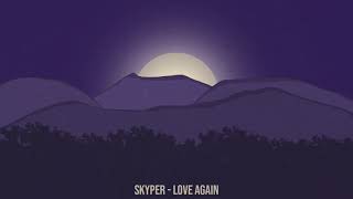 Skyper  Love Again [upl. by Ennaitsirk774]