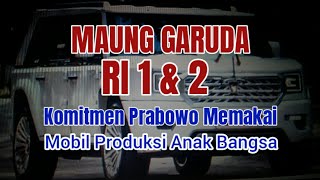 Maung Garuda RI 1amp2 Komitmen Presiden Prabowo Pakai Mobil Produksi Anak Bangsa [upl. by Aniehs]