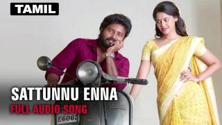 Sattunnu Enna  Full Audio Song  Tamizhukku En Ondrai Azhuthavam [upl. by Montford574]