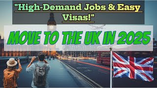 quotMove to the UK in 2025 Will this be your year [upl. by Arabele]