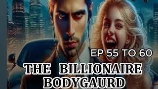 JHILL HUI NARAJ  THE BILLIONAIRE BODYGAURD EP 55 TO 60  LOVE STORY  SMNOVELSTORY01 [upl. by Anertal]