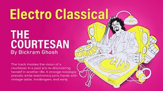 The Courtesan  Electro Classical  Bickram Ghosh  New Age Fusion [upl. by Iturk]