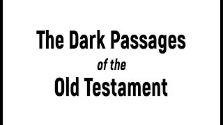 The Dark Passages of the Old Testament [upl. by Ruhnke866]