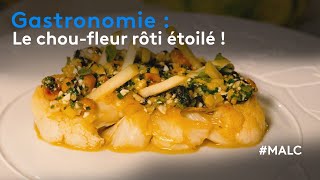 Gastronomie  le choufleur rôti étoilé [upl. by Vinni]