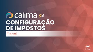 Configuração de Impostos  Calima 50  Módulo Fiscal [upl. by Tu]