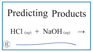 Predict the Products of the Reaction for HCl  NaOH Hydrochloric acid  Sodium hydroxide [upl. by Assertal]