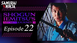 Shogun Iemitsus Secret Journey Full Episode 22  SAMURAI VS NINJA  English Sub [upl. by Ettedanreb]