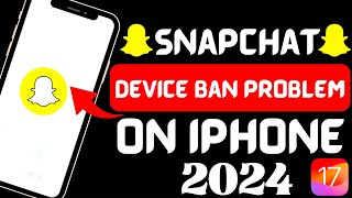 How to fix snapchat device ban iphone 2024  Snapchat device ban on android 2024  iPhone  iOS17 [upl. by Cathe]