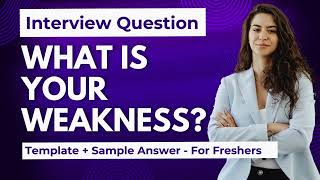 How to answer “What is your Weakness” Interview Question Template  Sample Answers [upl. by Esiuqram]