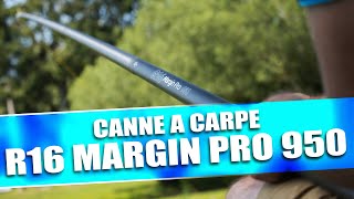 R16 MARGIN PRO 950  Canne à carpe [upl. by Allit]