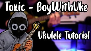 Toxic  BoyWithUke Ukulele Tutorial [upl. by Nnael]