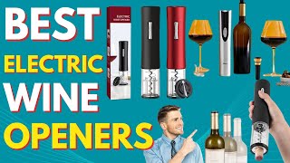 TOP 5 Best Electric Wine Openers in 2022  Best Wine Bottle Opener [upl. by Aical]