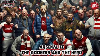 The Gooners amp The Herd  A Gritty History of Arsenals Hooligan Culture [upl. by Cammy]