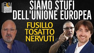 SIAMO STUFI DELLUNIONE EUROPEA  NERVUTI TOSATTO FUSILLO [upl. by Attesoj]