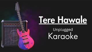 Tere Hawale  Unplugged Karaoke With Lyrics  Low Scale  Anyone Can Sing [upl. by Bourke70]